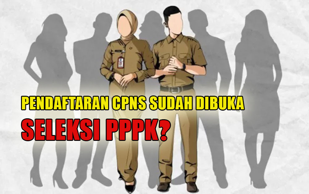 Pendaftaran Peserta Formasi CPNS Sudah Dibuka, Lantas Seleksi PPPK?