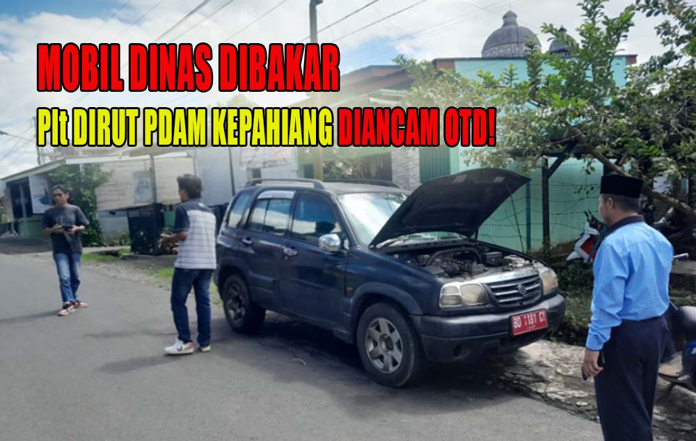 Mobil Dinas Dirut PDAM Kepahiang Dibakar OTD, Arminsyah: Sengaja Dibakar Sebagai Peringatan Untuk Saya!