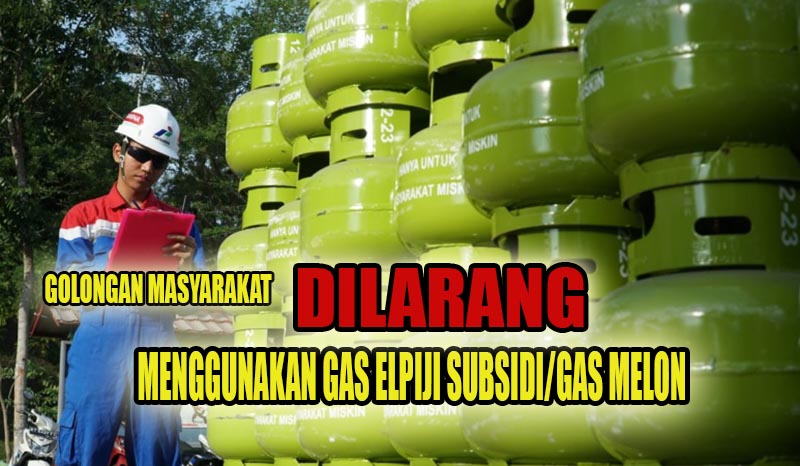 CATAT! Masyarakat Golongan Ini Dilarang Menggunakan Gas Elpiji Subsidi, Berikut yang Diperbolehkan