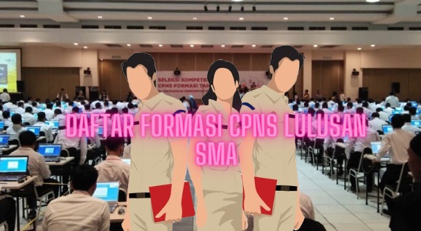 Seleksi CPNS 2023 Segera Dibuka, Ini Instansi yang Telah Mengumumkan Formasi CPNS Lulusan SMA