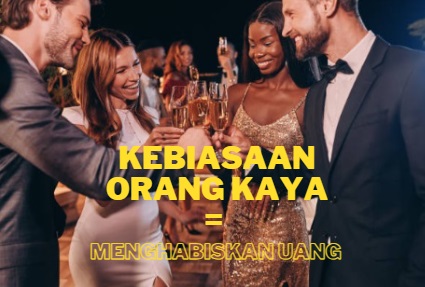 Coba Deh! Kebiasaan Orang Kaya Dalam Menghabiskan Uang Berikut Ini Wajib Ditiru