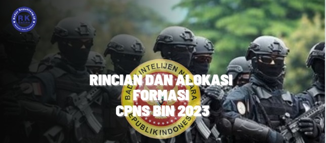 Pendaftaran CPNS Badan Intelijen, Berikut Ini Rincian dan Alokasi Formasi CPNS BIN 2023