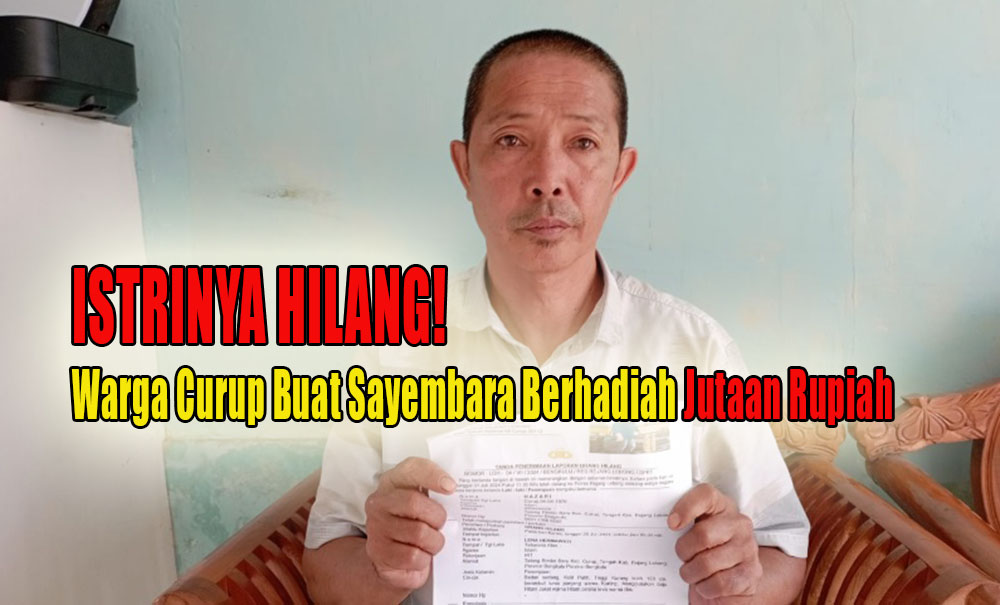 Mencari Istrinya yang Hilang, Warga Curup Bikin Sayembara Berhadiah Jutaan Rupiah!