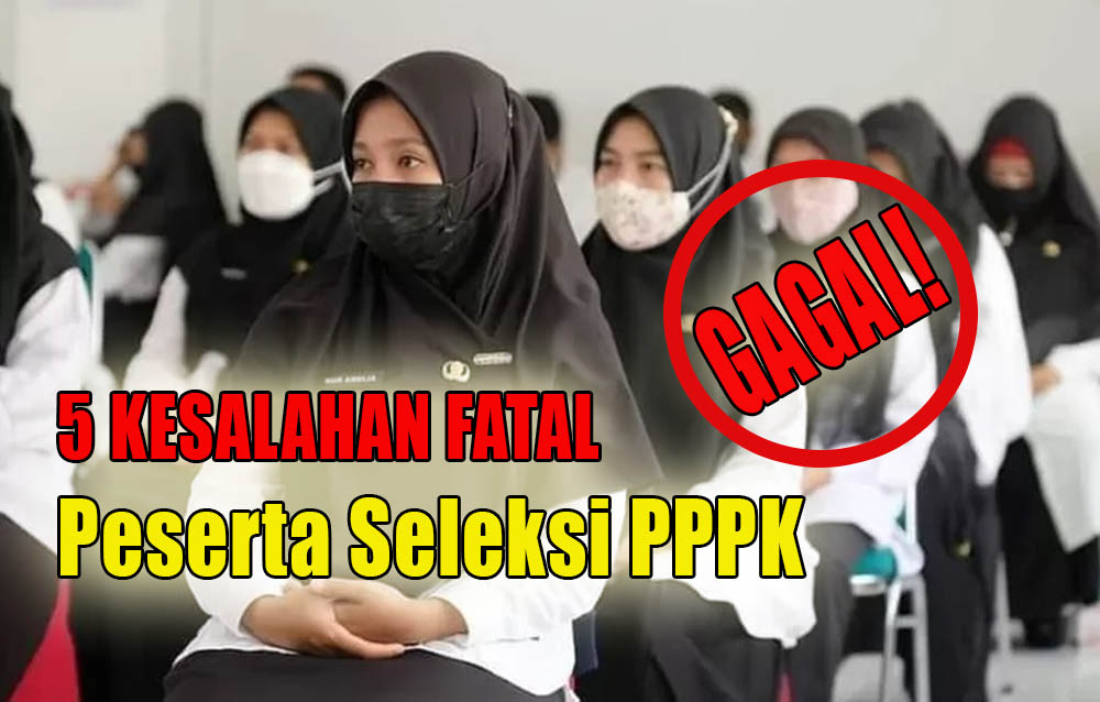 PENTING! Hindari 5 Hal Fatal Ini Saat Mengikuti Seleksi PPPK Tahun 2024