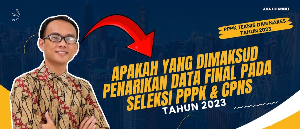 Penjelasan Lengkap Apa Itu Proses Penarikan Data Final Dalam Seleksi CPNS dan PPPK 2023