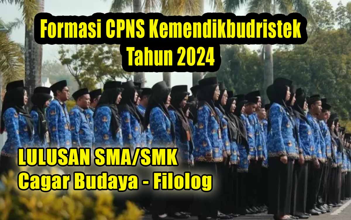 Kemendikbudristek Buka Formasi CPNS Lulusan SMA dan SMK Sederajat, Cagar Budaya - Filolog!