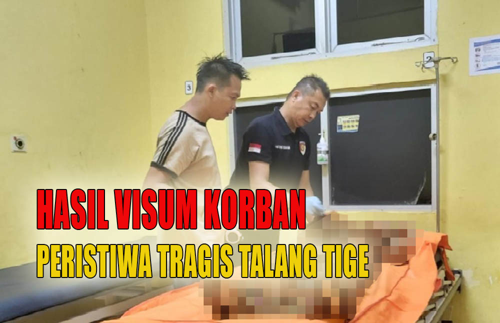 Begini Hasil Visum Terhadap Korban Peristiwa Tragis di Talang Tige!