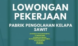 Posisinya Menjanjikan, Ini Lowongan Kerja di Perusahaan Pengolahan Kelapa Sawit di Provinsi Bengkulu 