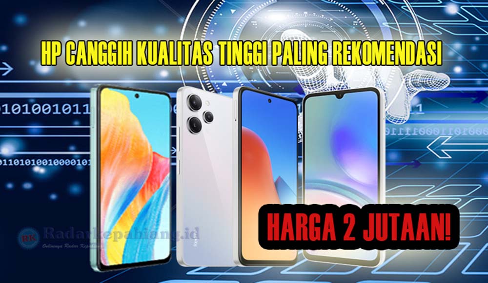 Harga 2 Jutaan, 5 Hp Kualitas Tinggi Ini Paling Rekomendasi dan Sudah Tak Diragukan Lagi