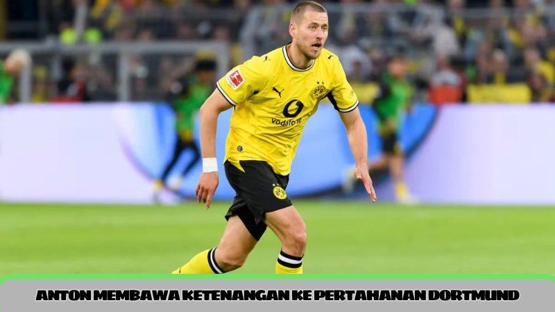 Waldemar Anton Membawa Ketenangan ke Pertahanan Dortmund
