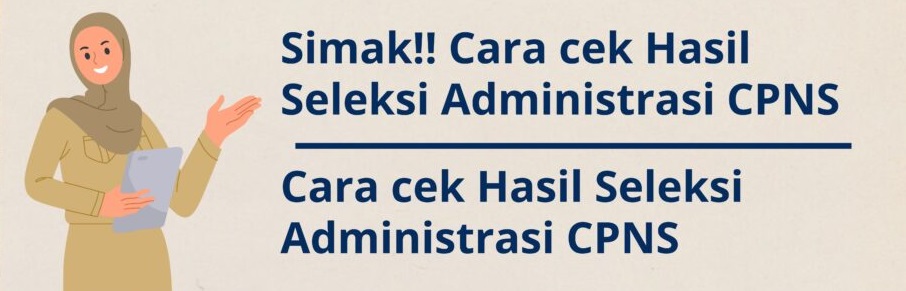 Pendaftaran CPNS 2023 Resmi Ditutup Dalam Hitungan Jam, Cek Hasil Kelulusan Tahap Seleksi Administrasi!