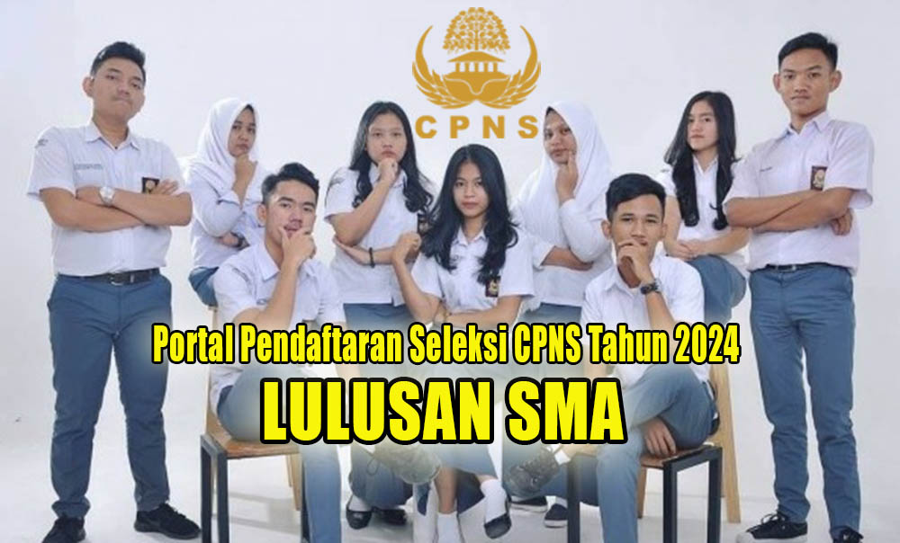 Termasuk Lulusan SMA, Simak dan Ikuti Alur Pendaftaran Seleksi CPNS Tahun 2024 di Portal SSCAN Ini