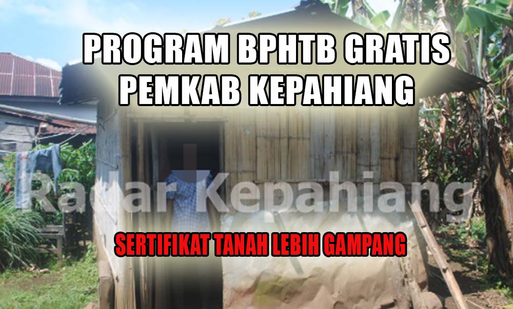 Buruan Manfaatkan, Sekarang Pemkab Kepahiang Ada Program BPHTB Gratis, Bikin Sertifikat Tanah Jadi Gampang!