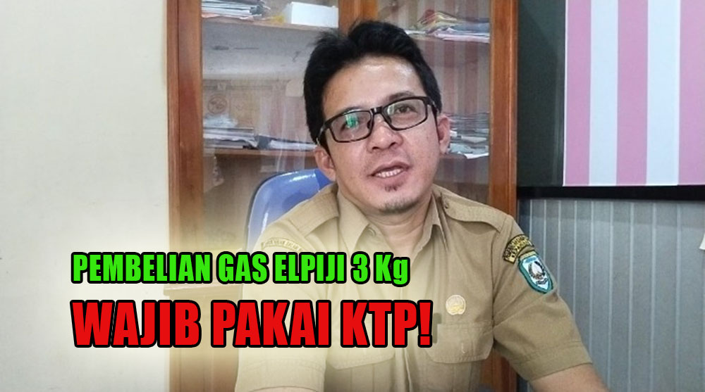 INGAT! Mulai Sekarang Pembelian Gas Elpiji 3 Kilogram Wajib Pakai KTP