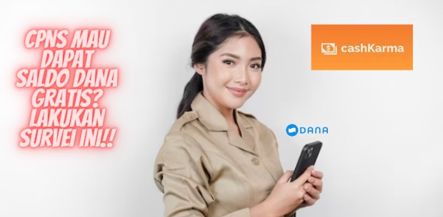 CPNS Mau Dapat Penghasilan Tambahan, Lakukan Survei CashKarma Berulang dan Dapatkan Saldo DANA Gratis!