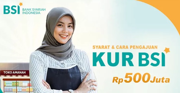 Pinjam Rp 500 Juta Anti Riba, KUR BSI 2023 Tawarkan Kemudahan Untuk Modal Usaha dan Investasi Bagi UMKM