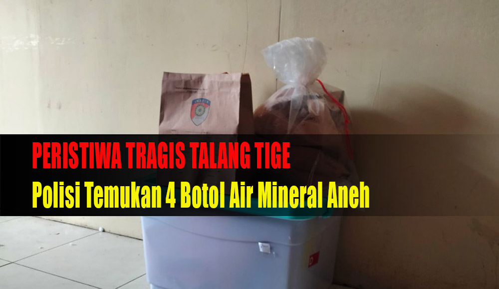 Polisi Menemukan 4 Botol Air Mineral Aneh Dalam Penyelidikan Peristiwa Tragis di Talang Tige, Ternyata Isinya!