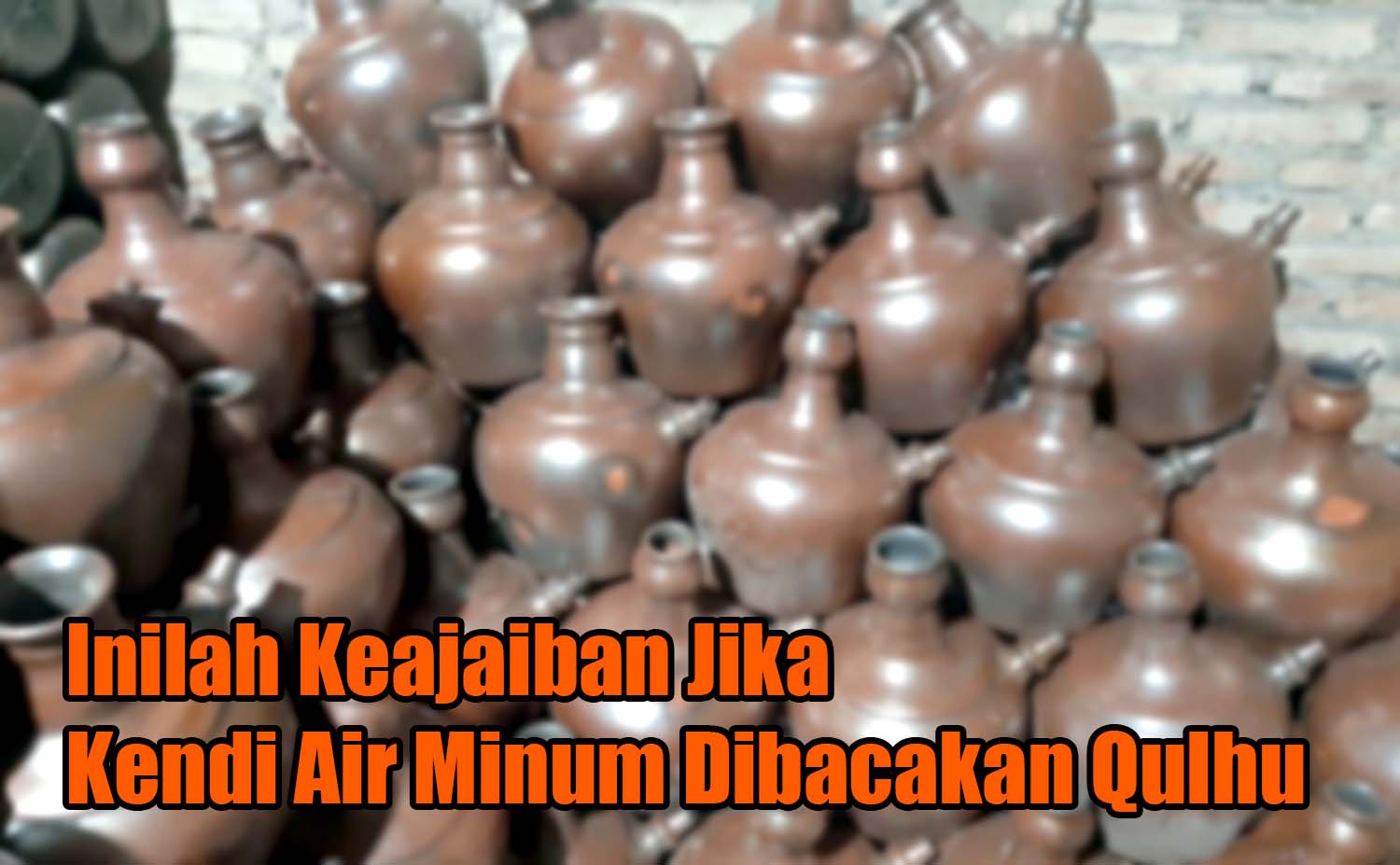 Bisa Jadi Penangkal Pelet, Inilah Keajaiban Jika Kendi Air Minum Dibacakan Qulhu