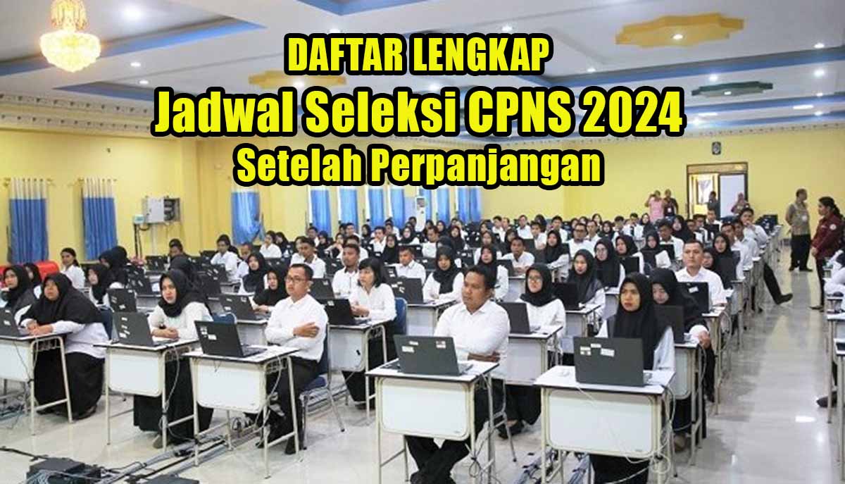 Daftar Lengkap Penyesuaian Jadwal Seleksi CPNS 2024 Setelah Pendaftaran CPNS Diperpanjang