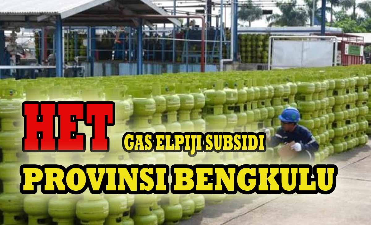 Ketahuilah, Ini Daftar Lengkap HET Gas Elpiji Subsidi di Seluruh Kabupaten Kota se Provinsi Bengkulu!