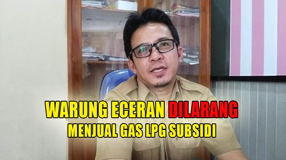 Gas LPG Subsidi Bukan Untuk Warung Eceran, Pangkalan Gas Harus Dibina!