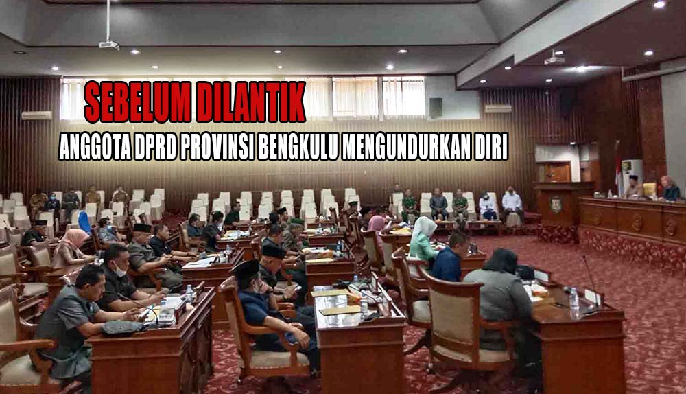 Belum Sempat Dilantik, Anggota DPRD Provinsi Bengkulu Terpilih Putuskan Mengundurkan Diri