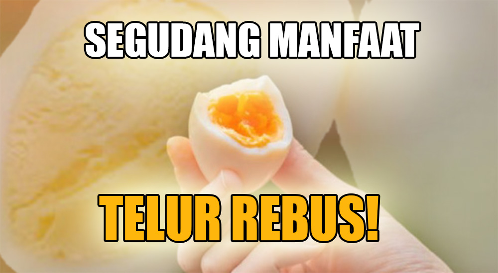 Jarang Orang Tahu, Telur Rebus Ternyata Memiliki Segudang Manfaat, Ini Daftarnya! 