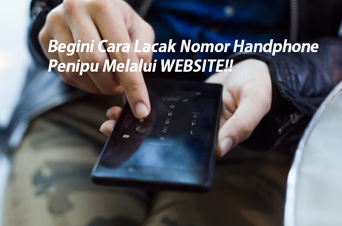 Positif Kapok, Hindari Penipuan Menggunakan Website Pelacak Nomor Penipu 