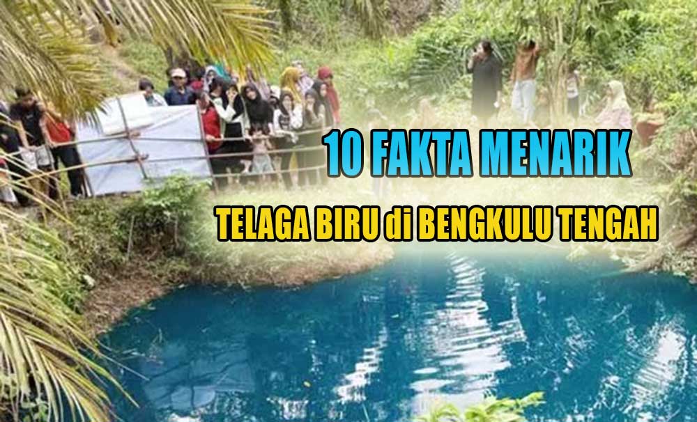 10 Fakta Menarik Penemuan Telaga Biru di Bengkulu Tengah, Fenomena Unik Mendadak Viral di Provinsi Bengkulu