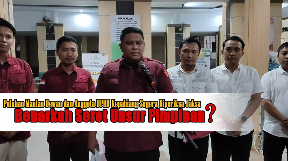 Puluhan Mantan Dewan dan Anggota DPRD Kepahiang Segera Diperiksa Jaksa, Akankah Seret Unsur Pimpinan?