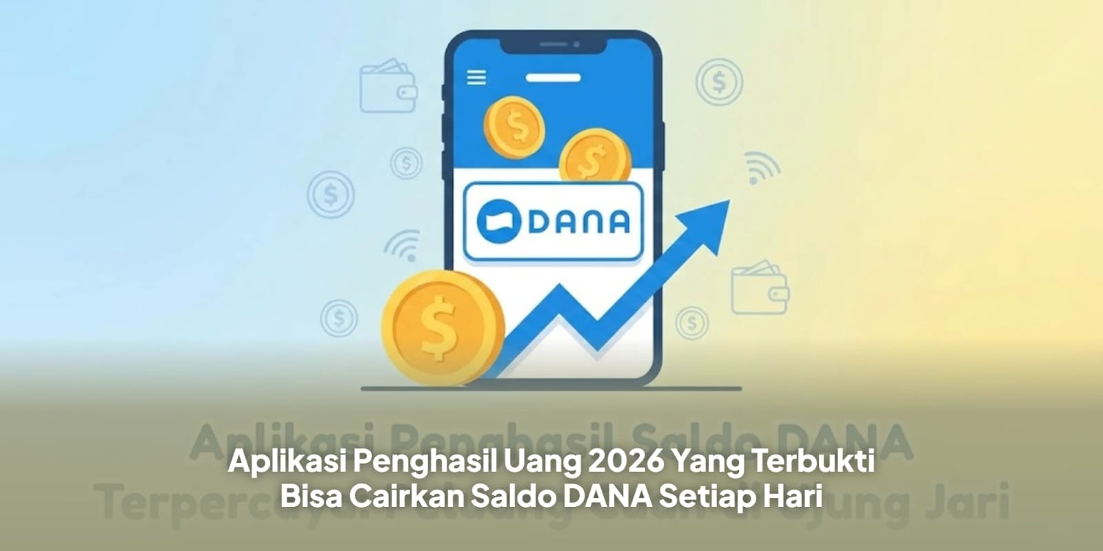 Aplikasi Penghasil Uang 2026 yang Terbukti Bisa Cairkan Saldo DANA Setiap Hari!