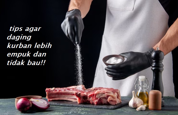 Bikin Ketagihan, Ini 8 Metode Agar Daging Kurban Lebih Empuk dan Tidak Bau