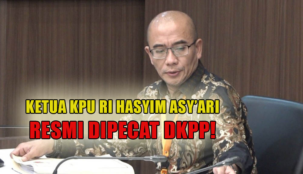 BREAKING NEWS: Terbukti Melakukan Asusila, Ketua KPU RI Hasyim Asy'ari Resmi Dipecat DKPP