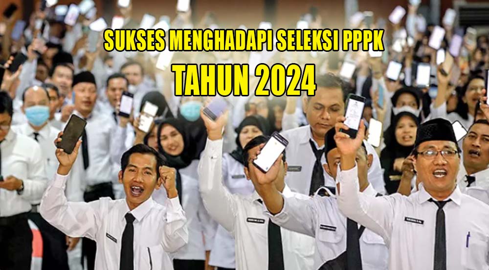 7 Kiat Sukses Menghadapi Seleksi PPPK Tahun 2024