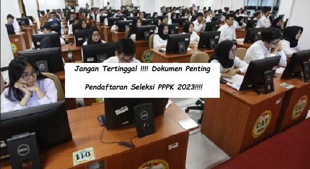 Awas Ketinggalan, Berikut Ini Dokumen Penting Persyaratan Pendaftaran Seleksi PPPK 2023!