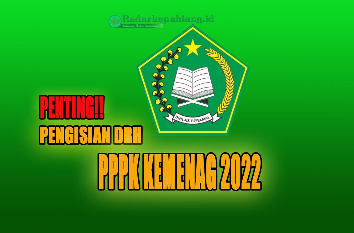 Wajib Isi DRH, PPPK Kemenag 2022 Simak Ini Cara dan Syarat Lengkap Pengisian DRH yang Wajib Dipersiapkan!