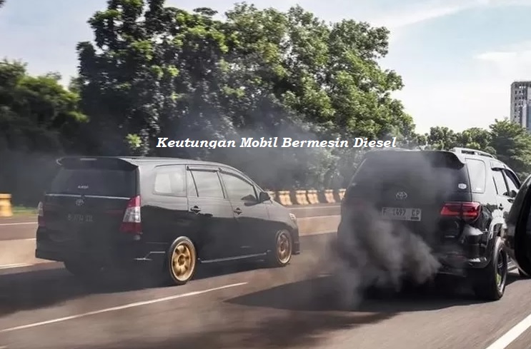 Banyak Diincar, Ternyata Ini Kelebihan Mobil Bermesin Diesel Yang Jarang Diketahui!