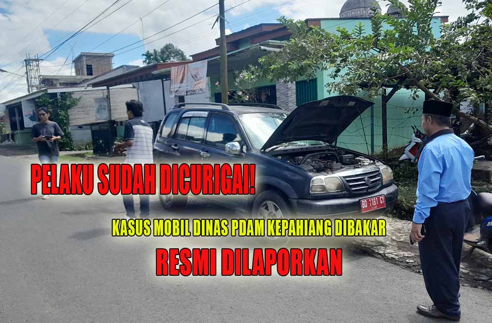 Kasus Mobil Dinas Dibakar Resmi Dilaporkan, Plt Dirut PDAM Kepahiang Ngaku Ada yang Dicurigai