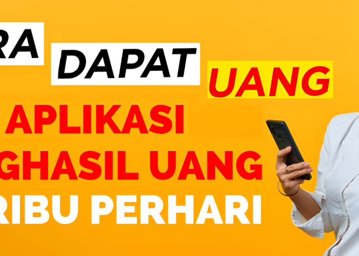 Cara Menghasilkan Uang Rp100 Ribu Lewat Aplikasi Penghasil Uang Tahun 2025, Langsung Dicoba Ya!