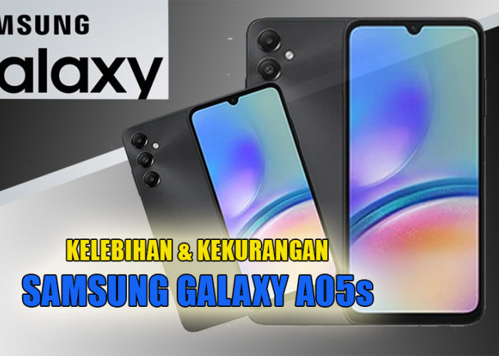 Paling Laris, Ini Kelebihan dan Kekurangan Samsung Galaxy A05s