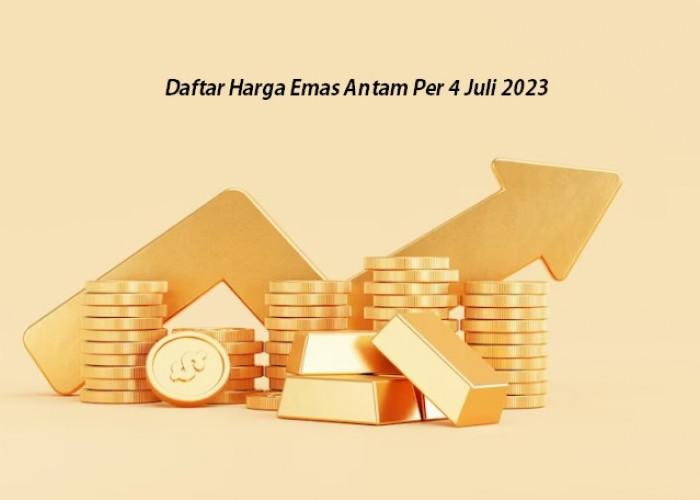 NAIK! Berikut Daftar Harga Emas Antam Per 4 Juli 2023