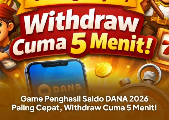WD Dalam 5 Menit, Ini Game Penghasil Saldo DANA 2026 Paling Cepat!