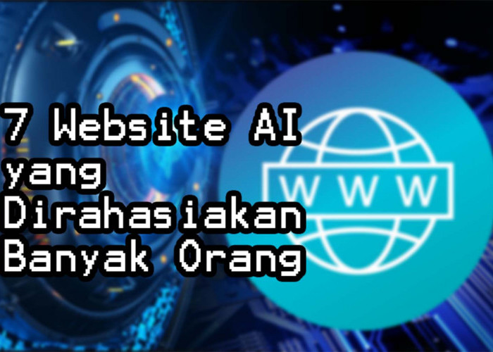 7 Website AI yang Dirahasiakan Banyak Orang