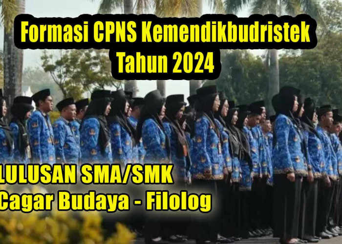 Kemendikbudristek Buka Formasi CPNS Lulusan SMA dan SMK Sederajat, Cagar Budaya - Filolog!