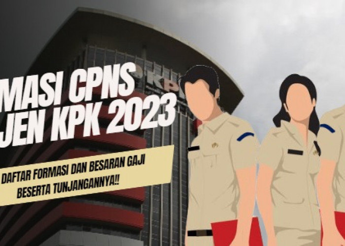 KPK Buka 214 Formasi CPNS Setjen KPK 2023, Berikut Daftar Formasi dan Besaran Gaji Beserta Tunjangannya! 