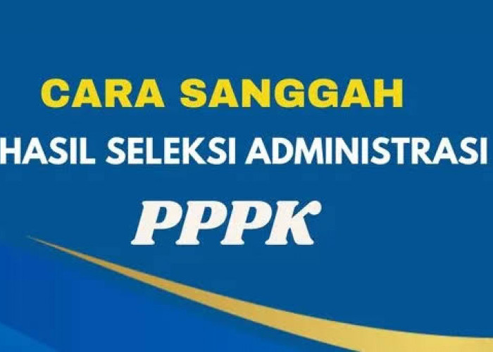 Ini Cara Mengajukan Sanggah Jika Peserta Seleksi PPPK Tidak Lolos Seleksi Administrasi