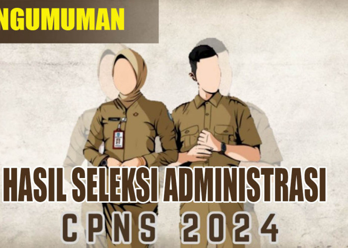 Ini Penyebab Peserta Seleksi CPNS 2024 Belum Menerima Pengumuman Hasil Seleksi Administrasi