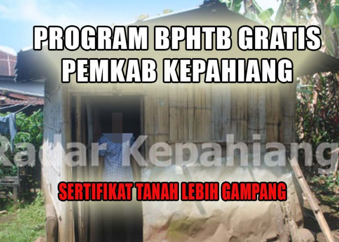 Buruan Manfaatkan, Sekarang Pemkab Kepahiang Ada Program BPHTB Gratis, Bikin Sertifikat Tanah Jadi Gampang!