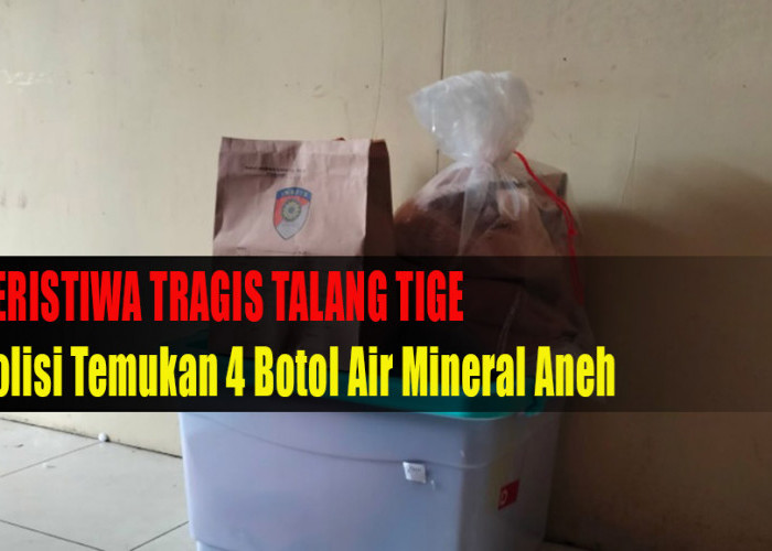 Polisi Menemukan 4 Botol Air Mineral Aneh Dalam Penyelidikan Peristiwa Tragis di Talang Tige, Ternyata Isinya!