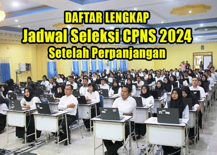 Daftar Lengkap Penyesuaian Jadwal Seleksi CPNS 2024 Setelah Pendaftaran CPNS Diperpanjang